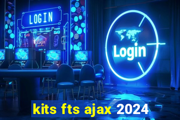 kits fts ajax 2024